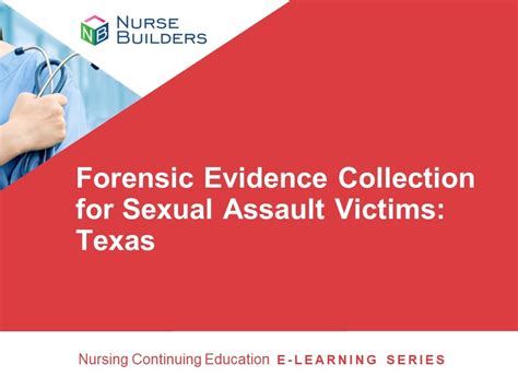 Forensic Evidence Collection For Sexual Assault Victims Texas Nurse