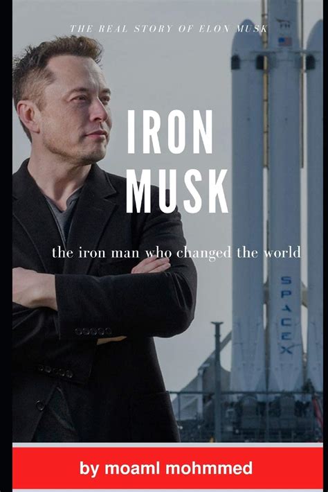 Iron Musk The Iron Man Who Changed The World Mohmmed Moaml