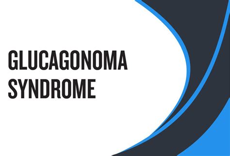 Glucagonoma Syndrome Causes Symptoms And Treatment