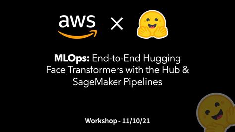 Workshop Mlops End To End Hugging Face Transformers With The Hub