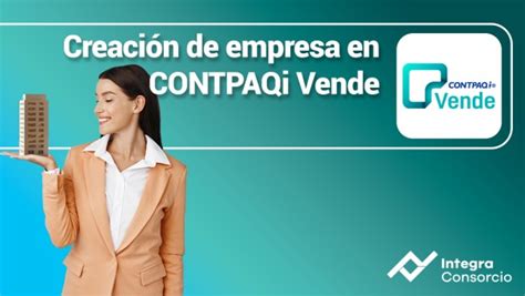 Art Culo Crear Empresa En Contpaqi Vende Integra Consorcio