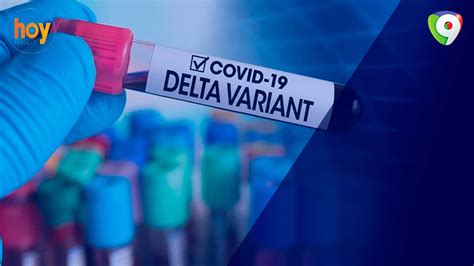 Confirman Presencia De Variante Delta En RD Apertura Amenazada