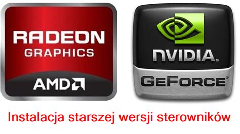 Jak Zainstalowa Starsze Sterowniki Do Karty Graficznej Nvidia I Amd