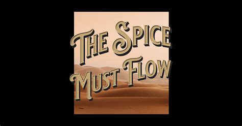 Dune The Spice Must Flow Quote The Spice Must Flow Posters And Art