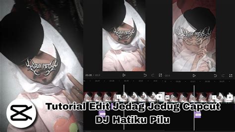 Tutorial Edit Jedag Jedug Capcut Dj Hatiku Pilu Youtube