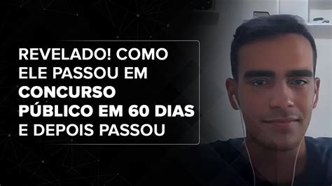 Revelado Como Ele Passou Em Concurso P Blico Em Dias E Depois