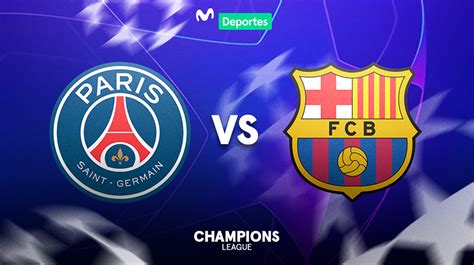 Psg Vs Barcelona En Vivo Horario Y Todos Los Detalles Del Partido Por Champions League