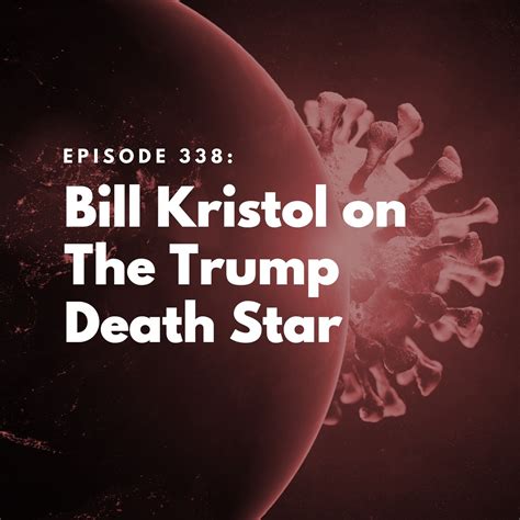 The Bulwark Podcast: Bill Kristol on The Trump Death Star