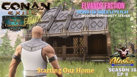 Conan Exiles Age Of Calamitous Season Ep Starting Our Home