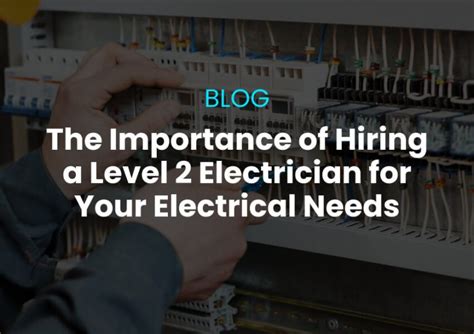 Level 2 Electrician Why Theyre Crucial For Electrical Work