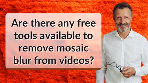 Are There Any Free Tools Available To Remove Mosaic Blur From Videos