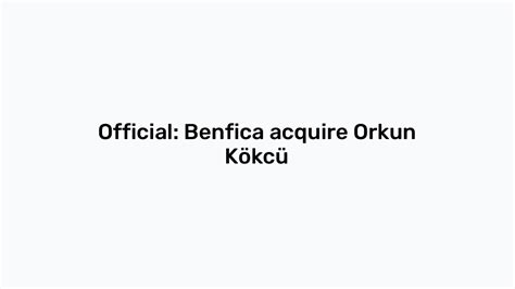 Official Benfica acquire Orkun Kökcü