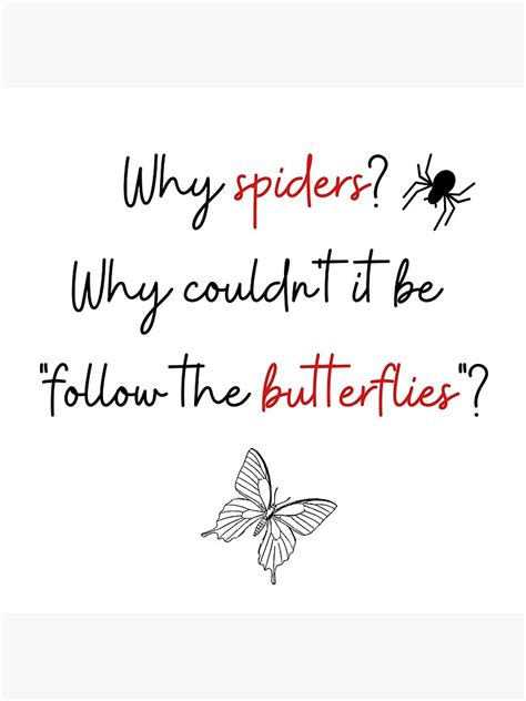 Why Spiders Why Couldn T It Be Follow The Butterflies Art Print