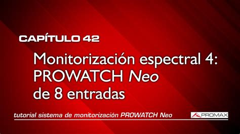 Tutorial Prowatch Neo Monitorizaci N Espectral Prowatch Neo De