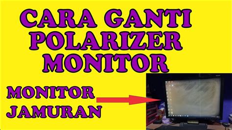 Cara Mengganti Polarizer Monitor Tv Mudah Banget Bro Youtube