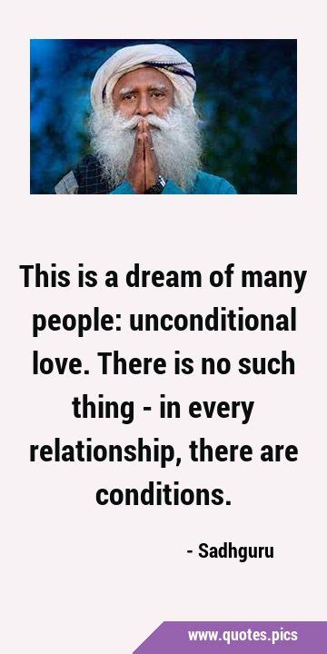 This Is A Dream Of Many People Unconditional Love There Is No Such