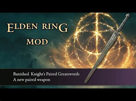 Banished Knight S Paired Greatswords New Moveset And Ash Of War