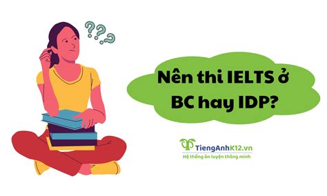 Nên thi IELTS ở BC hay IDP TAK12 Tự Học thêm ôn thi tối ưu