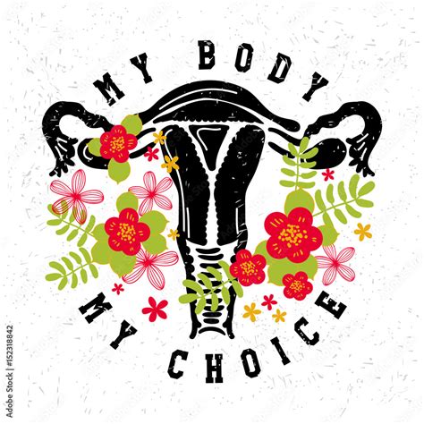 My Body My Choice Uterus Womb Major Female Reproductive Sex Organ