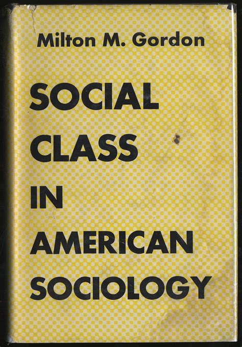 Social Class In American Sociology By Gordon Milton M Very Good Hardcover 1958 Between