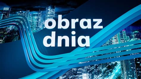 Streszczenie I Obsada Obraz Dnia Magazyn Informacyjny Canal