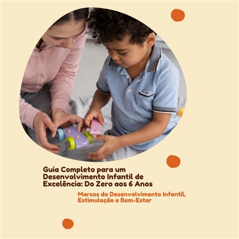 Guia Completo para um Desenvolvimento Infantil: Do Zero aos 6 Anos ...