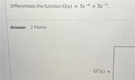 Solved Differentiate The Function Gx5x−43x−5 Answer 2