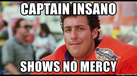 Captain Insano Shows No Mercy The Waterboy Meme Generator