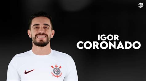 Igor Coronado Bem Vindo Ao Corinthians Skills Goals 2024 HD YouTube