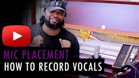 How To Record Vocals Mic Placement And Distance Youtube