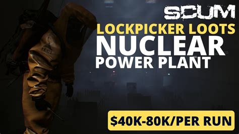 Scum Lockpicking Nuclear Power Plant Big Money Youtube