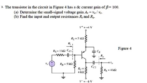 Video Solution The Transistor In The Circuit In Figure 4 Has A Dc Current Gain Of Î² 100 A