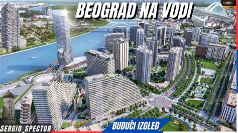 Beograd Na Vodi Budu I Izgled Naselja Kula I Mosti No U Projekti