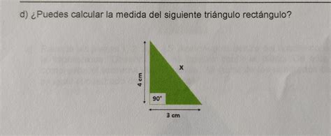 d Puedes calcular la medida del siguiente triángulo rectángulo Me