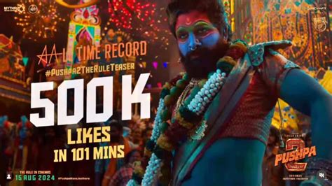 500K Likes In 101 Minutes Allu Arjun S Pushpa 2 Teaser Sets All Time