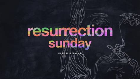 Resurrection Sunday Flesh And Bone Resurrection Sunday Sermon Series