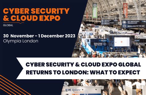 CYBER SECURITY CLOUD EXPO GLOBAL RETURNS TO LONDON WHAT TO EXPECT