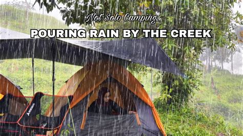 NOT SOLO CAMPING HEAVY RAIN CAMPING IN POURING RAIN BY THE CREEK