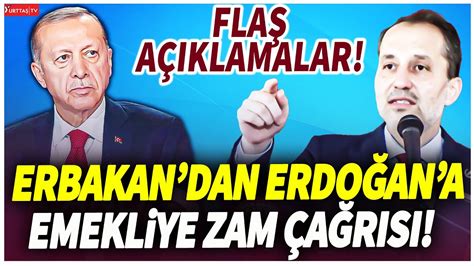 Fatih Erbakan dan Erdoğan a emekliye zam çağrısı Flaş açıklamalar