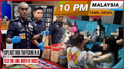 MALAYSIA TAMIL NEWS 10PM 04 02 24 Cops Bust Drug Trafficking In JB