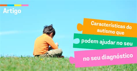 Caracter Sticas Do Autismo Que Podem Ajudar No Seu Diagn Stico