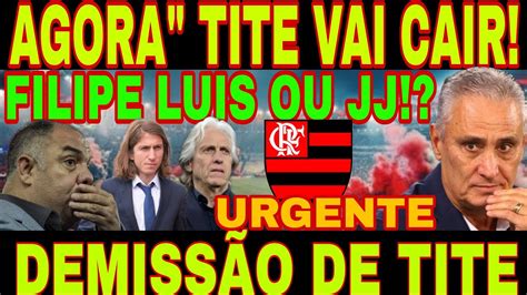 Demiss O De Tite Tite Vai Cair Jorge Jesus E Filipe Luis Flamengo J