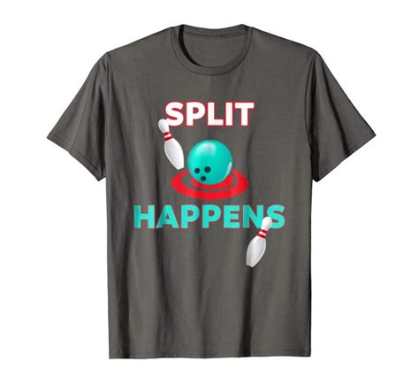 Split Happens Bowling T Shirt Bowling T Shirts T Shirt Bowling Team Shirts