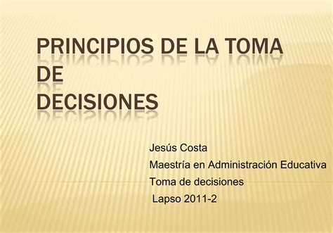 Principios Fundamentales De La Toma De Decisiones Ppt Descarga Gratuita