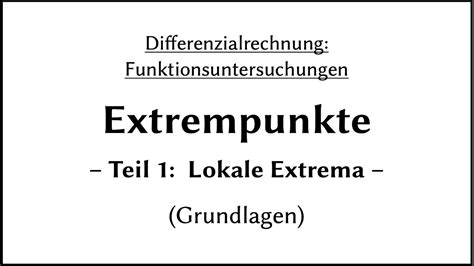 Extrempunkte Grundlagen Teil Lokale Extrema Youtube