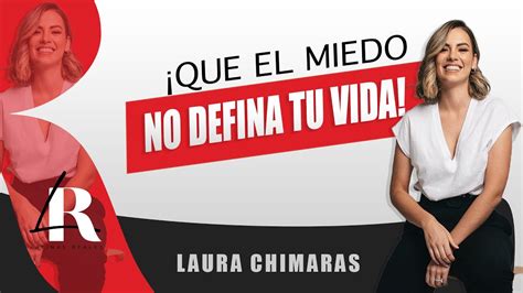 QUE EL MIEDO O EL DOLOR NO DEFINA TU VIDA Con Laura Chimaras