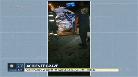 Vídeo Seis Pessoas Morreram Em Acidente Grave Na Br 040 Bom Dia Df G1