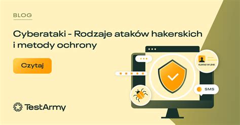 Cyberataki Rodzaje Atak W Hakerskich I Metody Ochrony Testarmy Group