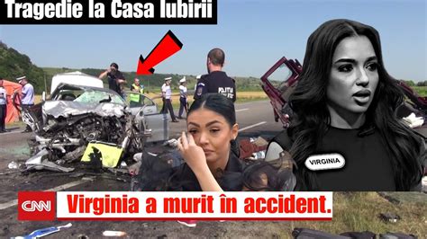 Casa Iubirii Veste Trist Virginia A Murit In Accident Casa Iubirii