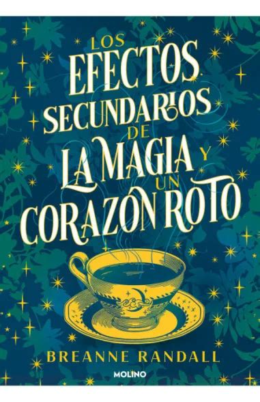 Los Efectos Secundarios De La Magia Y Un Coraz N Roto Penguin Libros